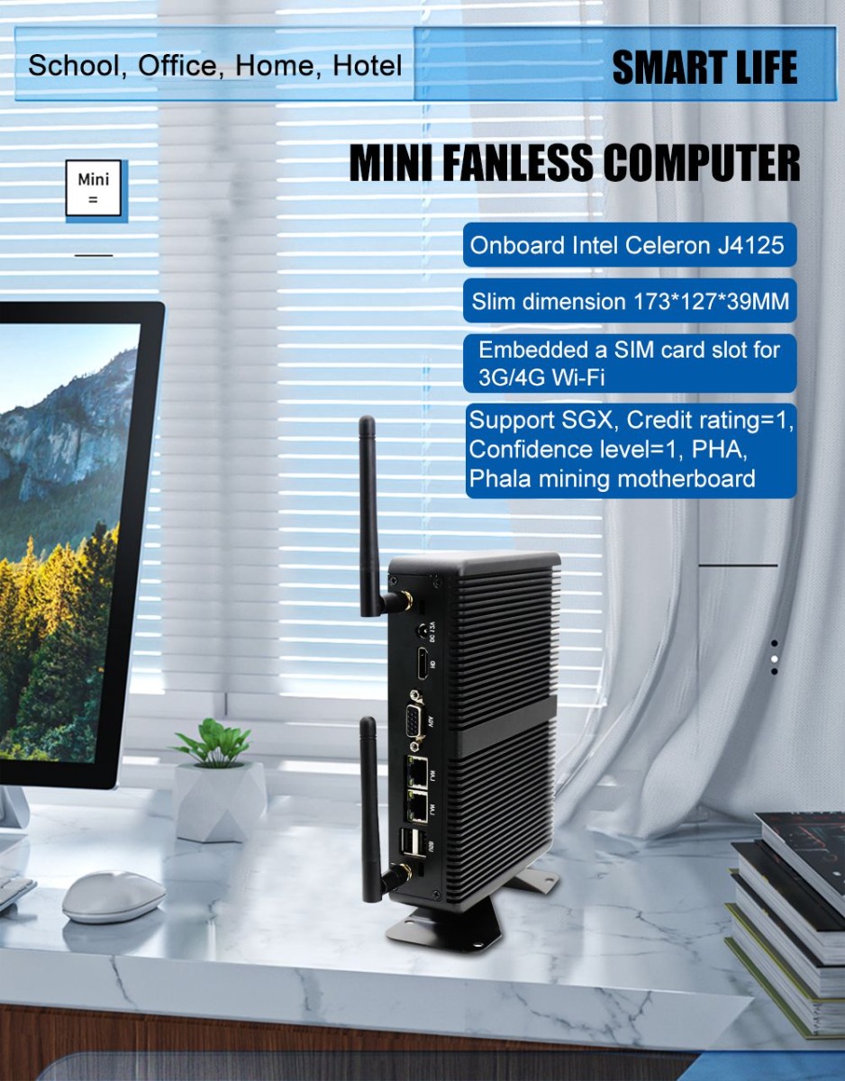 School, Office, Home, Hotel | MINI FANLESS COMPUTER | SMART LIFE | Onboard Intel Celeron J4125 Slim dimension 173*127*39MM Embedded a SIM card slot for 3G/4G Wi-Fi Support SGX, Credit rating=1, Confidence level=1, PHA, Phala mining motherboard
