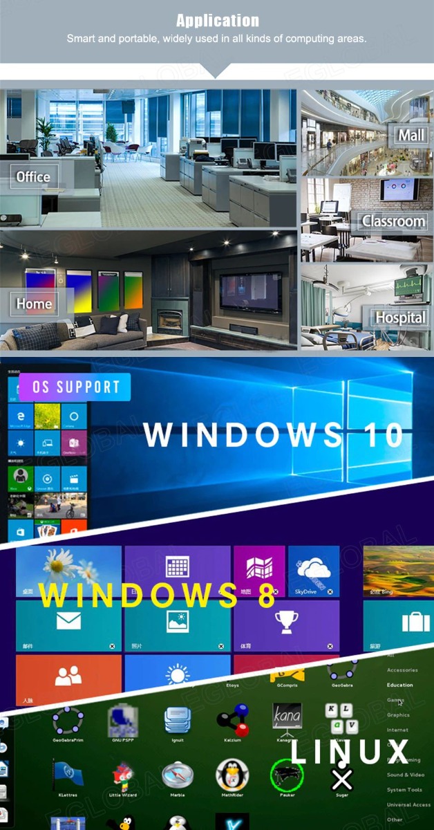 Application - Smart and portable, widely used in all kinds of computing areas. -Mall; -Office; -Classroom; -Home; -Hospital; -OS Support: Windows 10, Windows 8, Linux