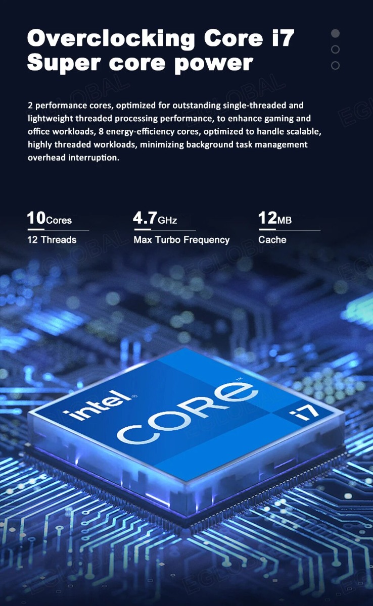 Overclocking Core i7 Super core power  2 performance cores, optimized for outstanding single-threaded and lightweight threaded processing performance, to enhance gaming and office workloads, 8 energy-efficiency cores, optimized to handle scalable, highly threaded workloads, minimizing background task management overhead interruption. o 10 cores 12 Threads 4.7ghz Max Turbo Frequency 12mb Cache