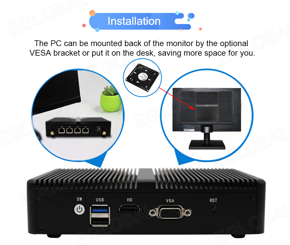 Installation The PC can be mounted back of the monitor by the optional VESA bracket or put it on the desk, saving morę space for you.