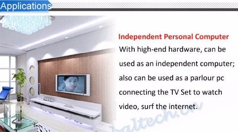 Zastosowania: Niezależny komputer personalny - z wysokiej klasy sprzętem może być używany jako niezależny komputer; może być również używany jako komputer do salonu, łączący telewizor w celu oglądania wideo, surfowania po Internecie.